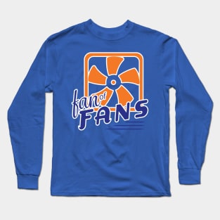 Fan of Fans - Engineers, Future Engineers and the Fan Lover! Long Sleeve T-Shirt